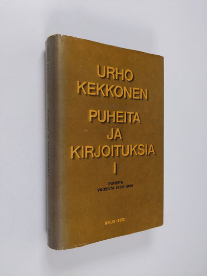 Urho Kekkonen : Puheita ja kirjoituksia 1 : Puheita vuosilta 1936-1956