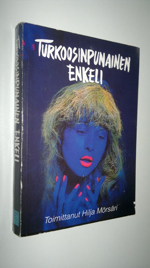 toim.Hilja Mörsäri : Turkoosinpunainen enkeli : nuorten novelleja ja kirjoituksia