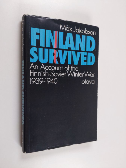 Max Jakobson : Finland survived : an account of the Finnish-Soviet winter war, 1939-1940