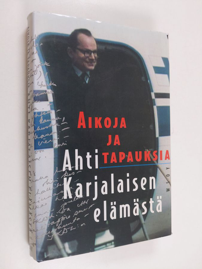 Kauko Rumpunen : Aikoja ja tapauksia Ahti Karjalaisen elämästä