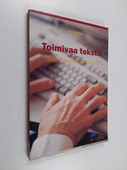 Olli Nykänen : Toimivaa tekstiä : opas tekniikasta kirjoittaville