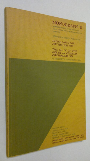 Herbert F. Waldhorn : Monograph II : Indications for psychoanalysis - The place of the dream in clinical psychonalysis