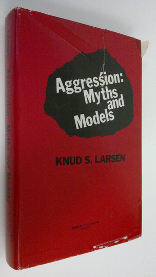 Knud S. Larsen : Aggression : Myths and Models