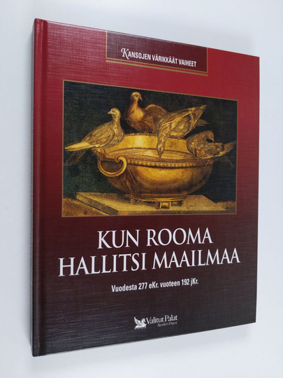 Kun Rooma hallitsi maailmaa : vuodesta 277 eKr vuoteen 192 jKr