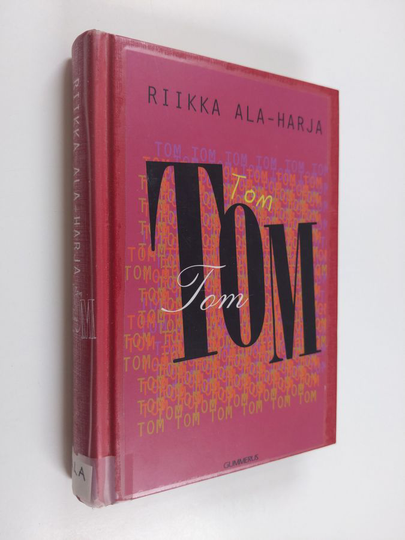 Riikka Ala-Harja : Tom, Tom, Tom