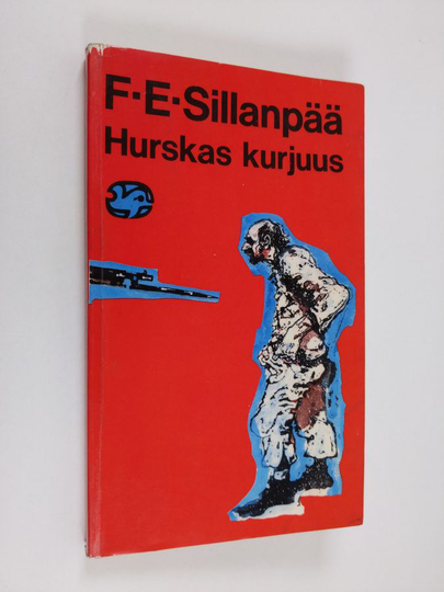 F. E. Sillanpää : Hurskas kurjuus : Päättynyt suomalainen elämäkerta