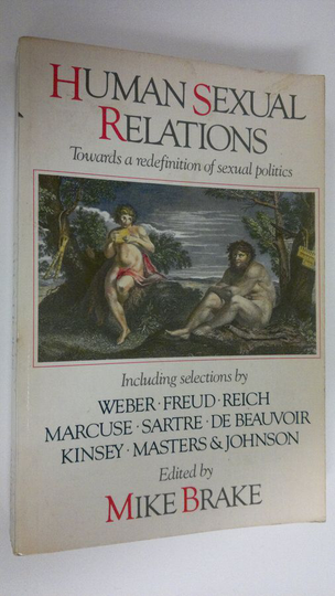 Mike Brake : Human sexual relations : Towards a redefinition of sexual politics