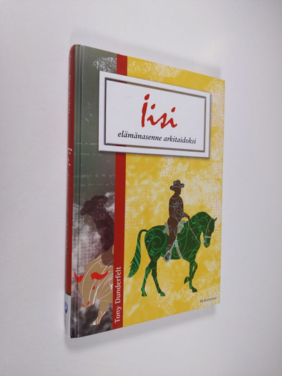 Tony Dunderfelt : Iisi : elämänasenne arkitaidoksi