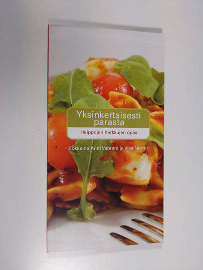 Antti Vahtera : Yksinkertaisesti parasta : helppojen herkkujen opas