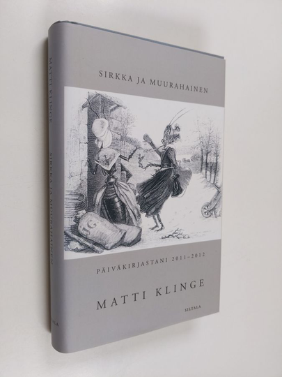 Matti Klinge : Sirkka ja muurahainen : päiväkirjastani 2011-2012