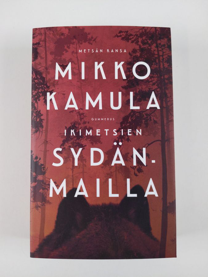 Mikko Kamula : Ikimetsien sydänmailla