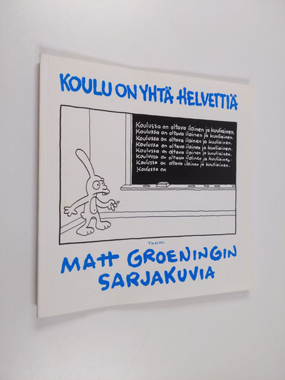 Matt Groening : Koulu on yhtä helvettiä : Matt Groeningin sarjakuvia