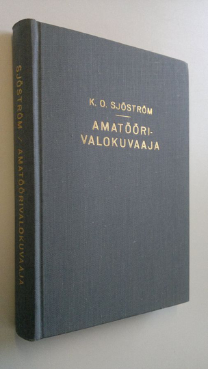 K. O. Sjöström : Amatöörivalokuvaaja : käytännön opas