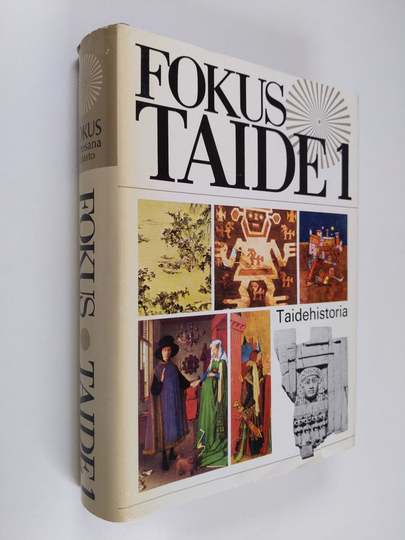 Fokus taide :; maailman taiteen hakuteos, 1 - Taidehistoria - maailmantaide muinaisuudesta nykyaikaan