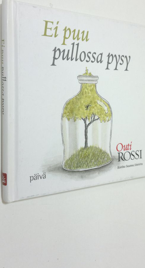 Outi Rossi : Ei puu pullossa pysy
