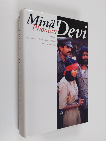 Phoolan Devi : Minä, Phoolan Devi : Intian bandiittikuningattaren hurja elämä