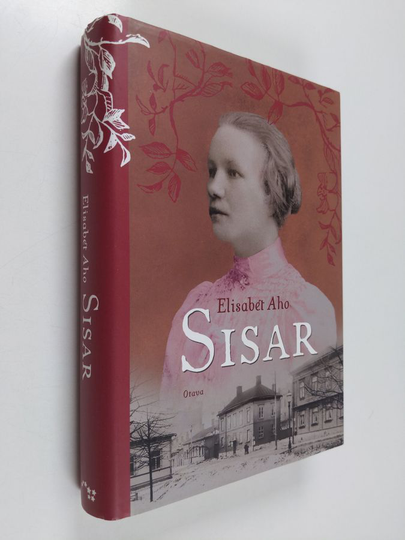 Elisabet Aho : Sisar : historiallinen romaani vuosilta 1918-1924