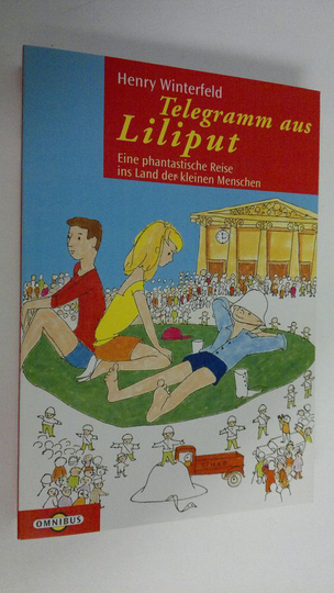 Henry Winterfeld : Telegramm aus Liliput eine phantastische Reise ins Land der kleinen Menschen