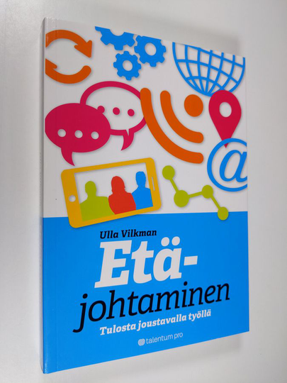 Ulla Vilkman : Etäjohtaminen : tulosta joustavalla työllä