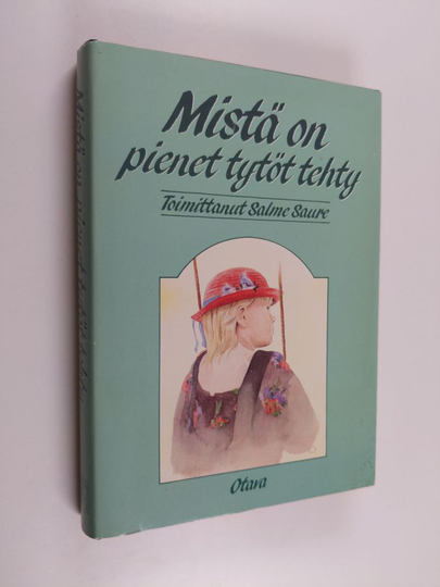 Salme Saure (toim.) : Mistä on pienet tytöt tehty