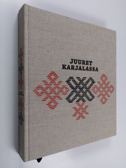 Juuret Karjalassa : karjalainen perhe perinteiden ja muutosten äärellä