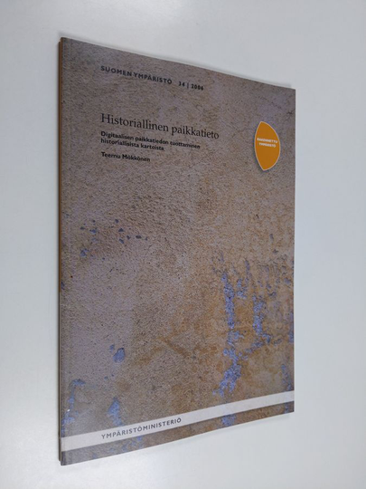 Teemu Mökkönen : Historiallinen paikkatieto : digitaalisen paikkatiedon tuottaminen historiallisista kartoista