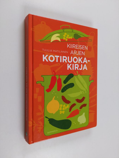 Tuulia Matilainen : Kiireisen arjen kotiruokakirja