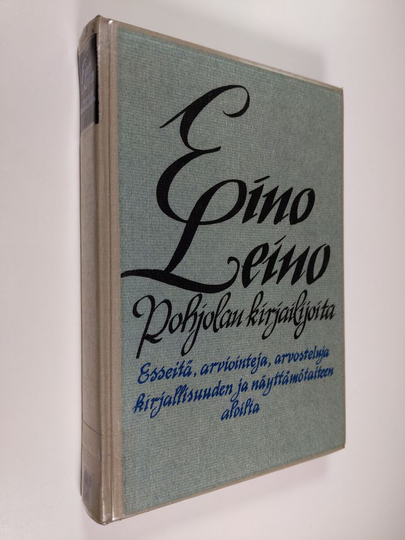 Eino Leino : Pohjolan kirjailijoita : esseitä, arviointeja, arvosteluja kirjallisuuden ja näyttämötaiteen aloilta