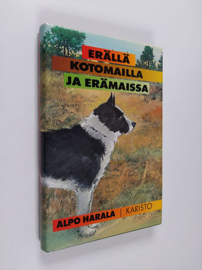 Alpo Harala : Erällä kotomailla ja erämaissa