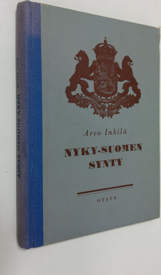Arvo Inkilä : Nyky-Suomen synty