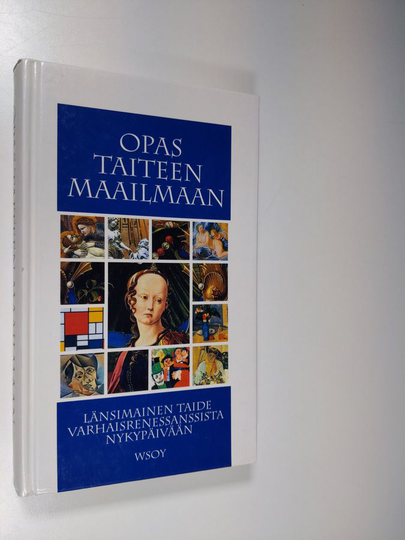 Elina ym. Suolahti (suom.) : Opas taiteen maailmaan : länsimainen taide varhaisrenessanssista nykypäivään