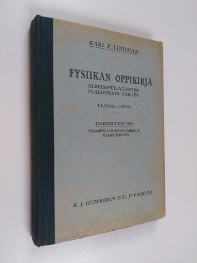 Karl F. Lindmanym. : Fysiikan oppikirja - alkeisoppilaitosten yläluokkia varten. Valo-oppi, lämpöoppi, sähkö- ja magnetismioppi. Jälkimmäinen osa