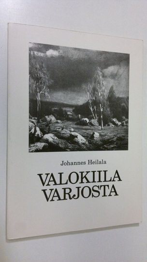 Johannes Heilala : Valokiila varjosta : aforismeja