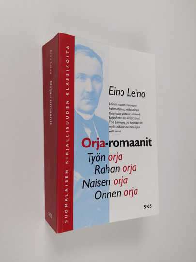 Eino Leino : Orja-romaanit : Työn orja ; Rahan orja ; Naisen orja ; Onnen orja