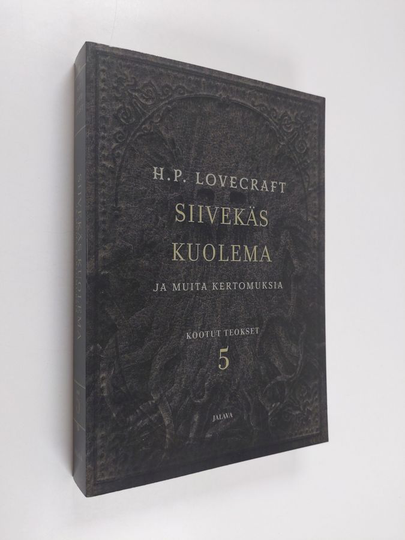 H. P. Lovecraft : Siivekäs kuolema ja muita kertomuksia - Kootut teokset 5