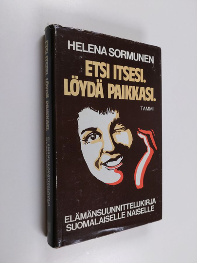 Helena Sormunen : Etsi itsesi, löydä paikkasi : elämänsuunnittelukirja suomalaiselle naiselle