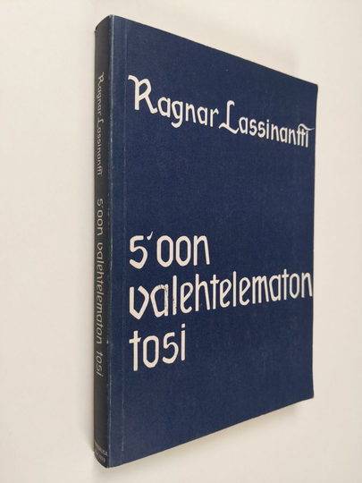 Ragnar Lassinantti : S'oon valehtelematon tosi : pakinoita ja puheita