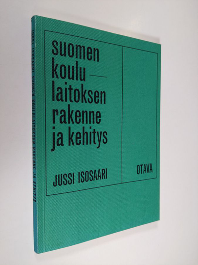 Jussi Isosaari : Suomen koululaitoksen rakenne ja kehitys