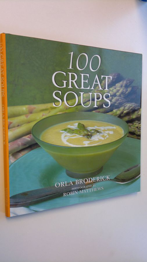 Orla Broderick : 100 great soups