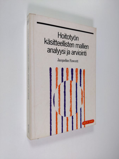 Jacqueline Fawcett : Hoitotyön käsitteellisten mallien analyysi ja arviointi