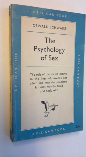 Oswald Schwarz : The Psychology of Sex