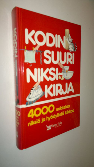 Kodin suuri niksikirja : 4000 nokkelaa niksiä ja hyödyllistä kikkaa