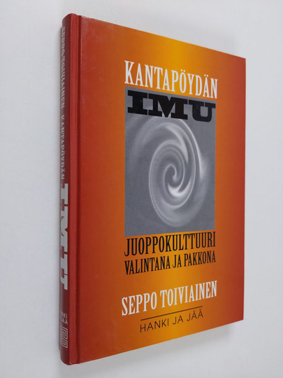 Seppo Toiviainen : Kantapöydän imu : juoppokulttuuri valintana ja pakkona