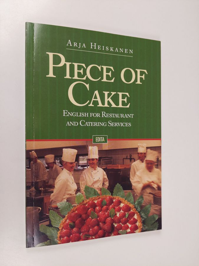 Arja Heiskanen : Piece of cake : English for restaurant and catering services