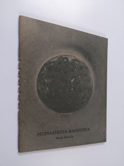 Heljä Brusilaym. : Muinaisesta Raisiosta