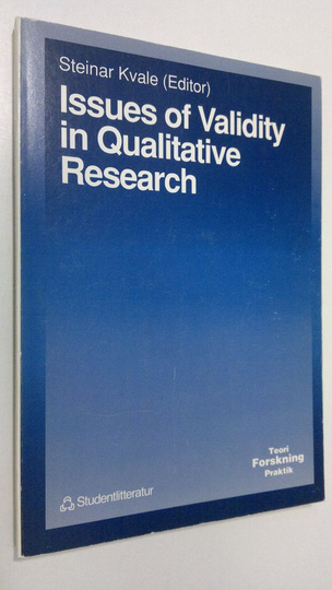 Steinar Kvale : Issues of Validity in Qualitative Research
