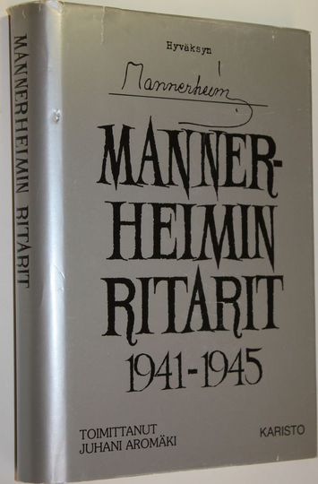 Juhani Aromäki (toim.) : Mannerheimin ritarit 1941-1945