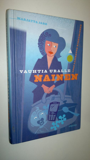 Marjatta Jabe : Vauhtia uralle nainen : opas lasikaton rikkomiseen