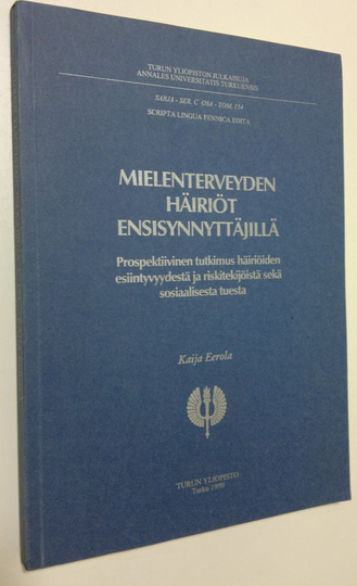 Kaija Eerola : Mielenterveyden häiriöt ensisynnyttäjillä : prospektiivinen tutkimus häiriöiden esiintyvyydestä ja riskitekijöistä sekä ...