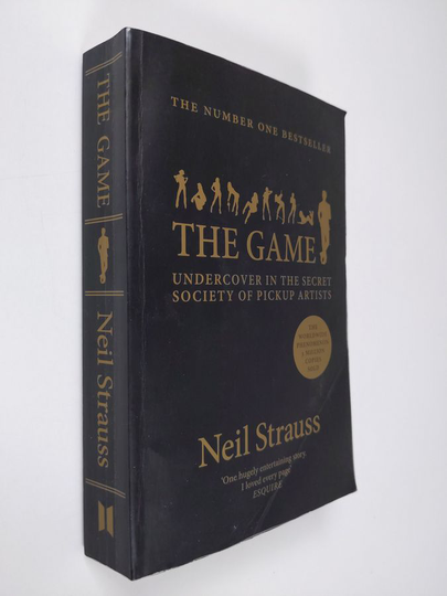 N. Strauss : The Game : undercover in the secret society of pickup artists